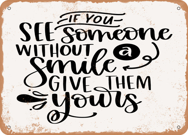If You See Someone Without a Smile - Metal Sign