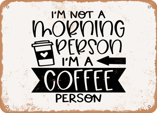 I'm Not a Morning Person - 4 - Metal Sign