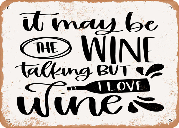 It May Be the Wine - Metal Sign