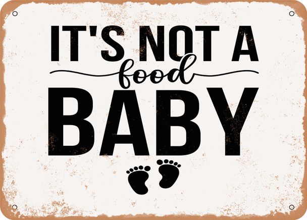 It's Not a Food Baby - 3 - Metal Sign