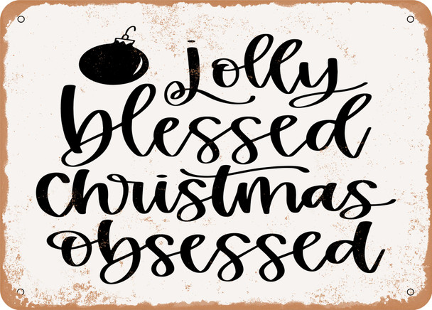Jolly Blessed Christmas Obsessed - Metal Sign