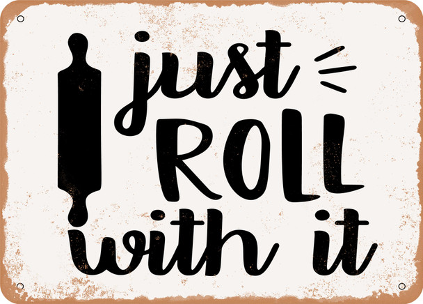 Just Roll With It - 7 - Metal Sign