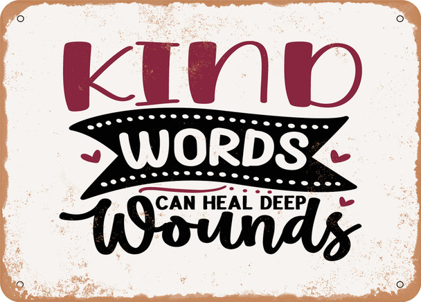 Kind Words Can Heal Deep Wounds - Metal Sign