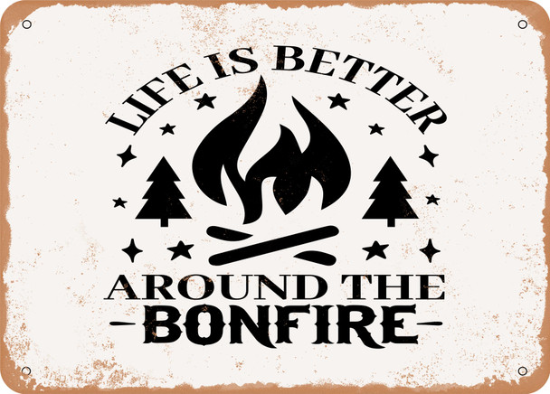 Life is Better Around the Bonfire - Metal Sign
