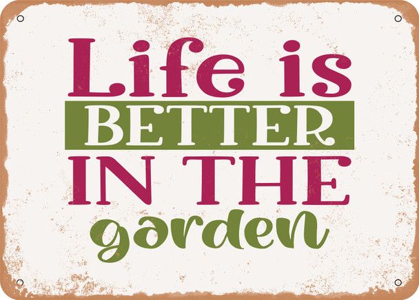 Life is Better In the Garden - Metal Sign