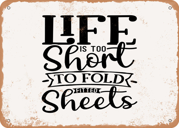 Life is too Short to Fold Fitted Sheets - Metal Sign
