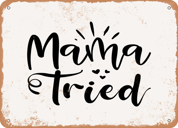 Mama Tried - 2 - Metal Sign