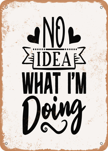 No Idea What I'm Doing  - Metal Sign