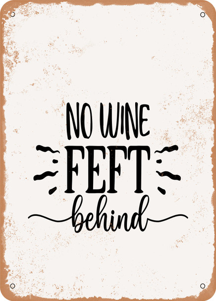 No Wine Left Behind  - Metal Sign