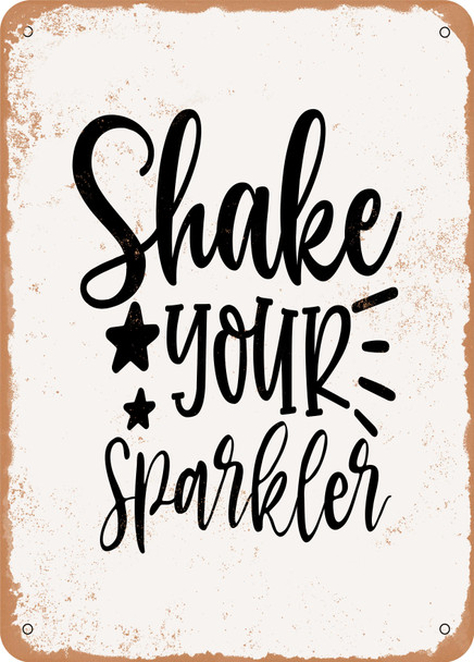 Shake Your Sparkler  - Metal Sign