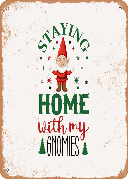 Staying Home With My Gnomies  - Metal Sign