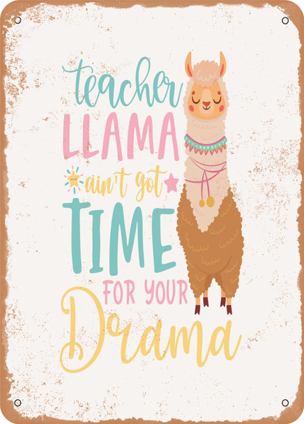 Teacher Llama Ain't Got Time For Your Drama  - Metal Sign