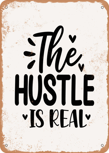 The Hustle is Real  - Metal Sign