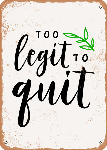 Too Legit to Quit  - Metal Sign