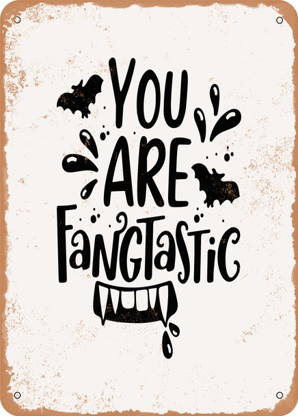 You Are Fangtastic - 2  - Metal Sign