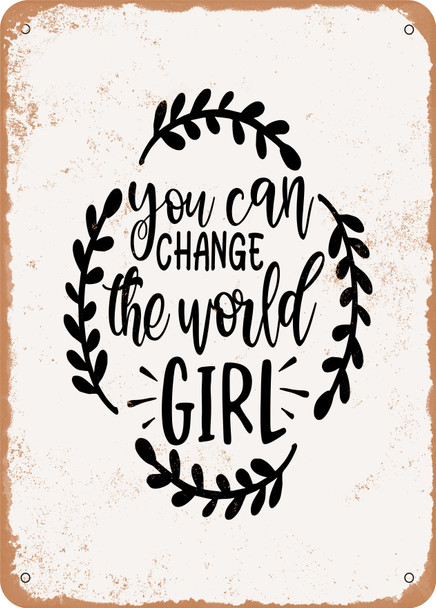 You Can Change the World Girl  - Metal Sign