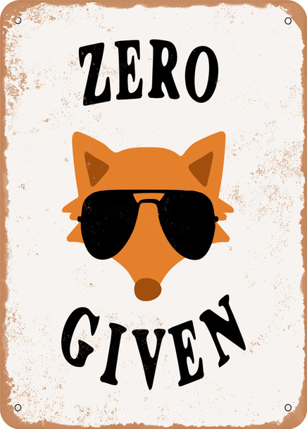 Zero Fox Given - 3  - Metal Sign