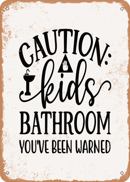 Caution Kids Bathroom Youve Been Warned  - Metal Sign
