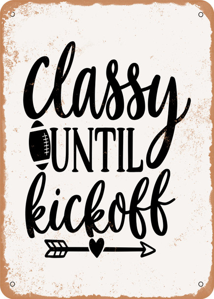 Classy Until Kickoff - 2  - Metal Sign