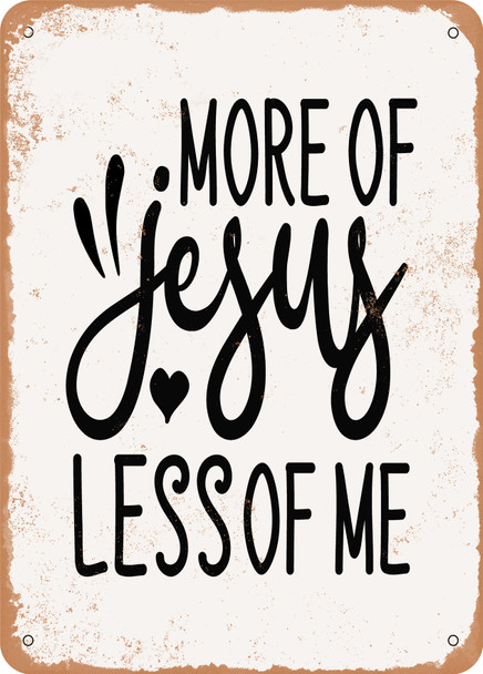 More of Jesus Less of Me  - Metal Sign