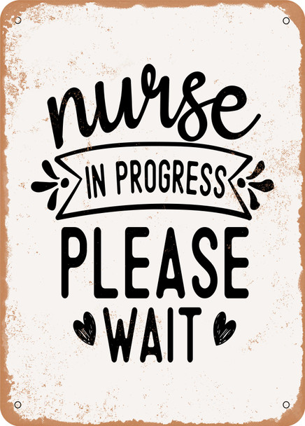 Nurse In Progress Please Wait - 4  - Metal Sign