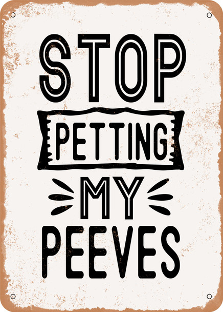 Stop Petting My Peeves - 2  - Metal Sign