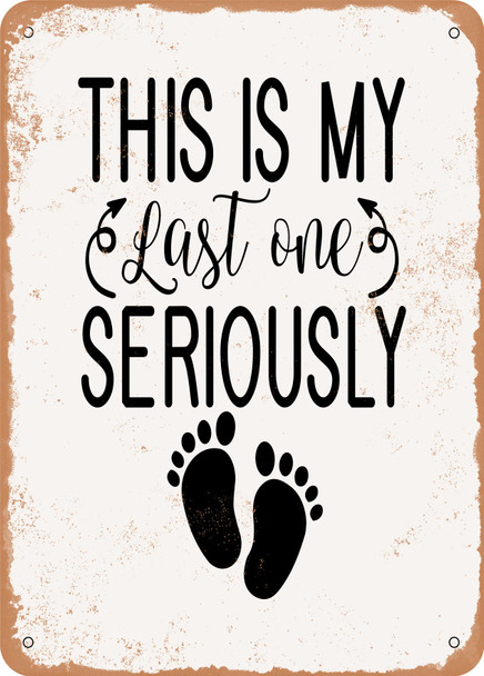 This is My Last One Seriously - 9  - Metal Sign