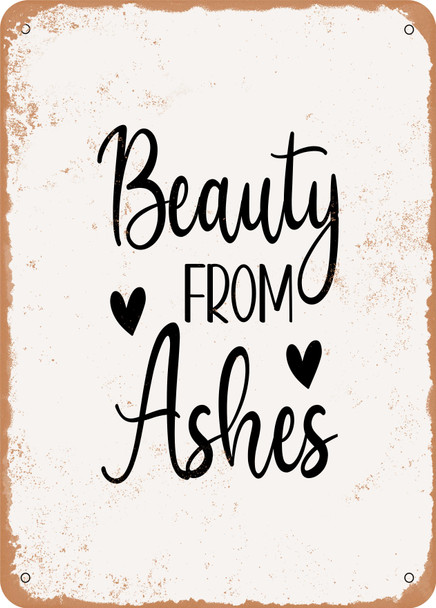 Beauty From Ashes  - Metal Sign