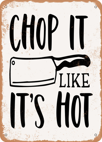 Chop It Like It's Hot - 6  - Metal Sign