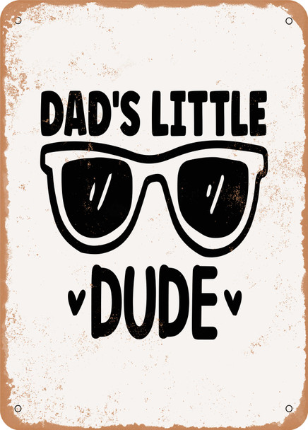 Dads Little Dude - 2  - Metal Sign
