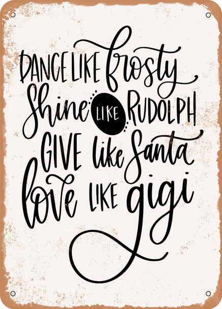 Dance Like Frosty Love Like Gigi  - Metal Sign