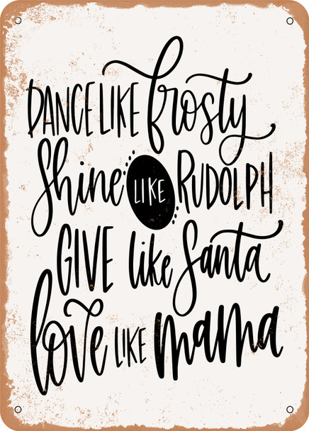Dance Like Frosty Love Like Mama  - Metal Sign