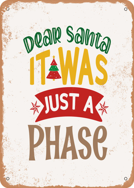 Dear Santa It Was Just a Phase  - Metal Sign