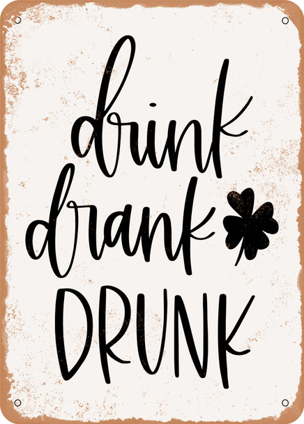 Drink Drank Drunk  - Metal Sign