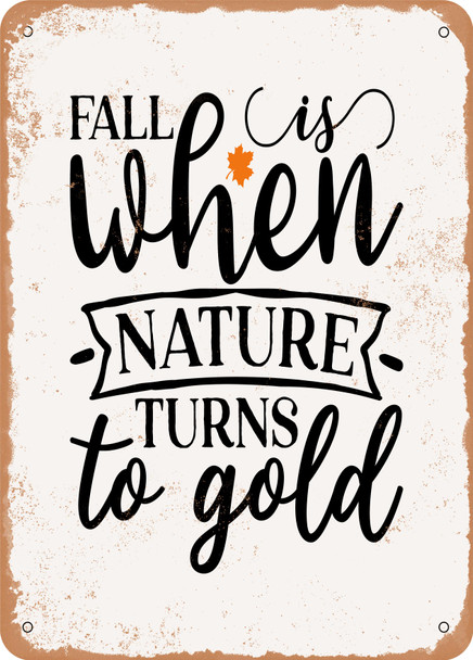 Fall is When Nature Turns to Gold - 2  - Metal Sign
