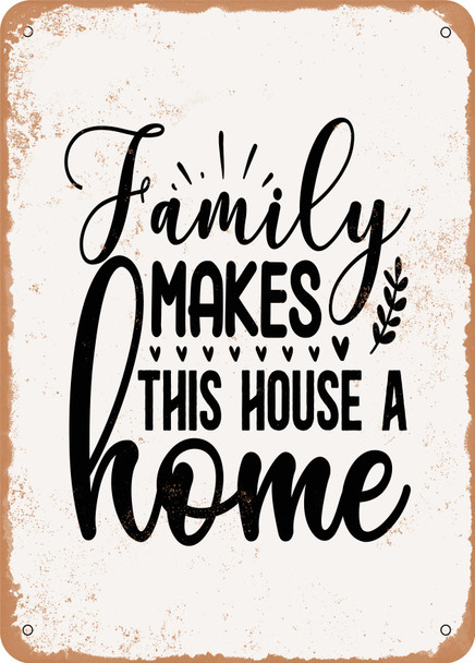 Family Makes This House a Home - 3  - Metal Sign