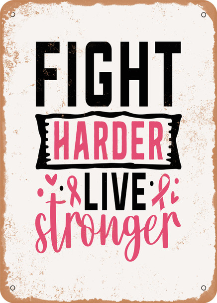 Fight Harder Live Stronger  - Metal Sign