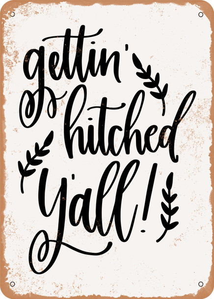 Getting Hitched Y'all - 2  - Metal Sign