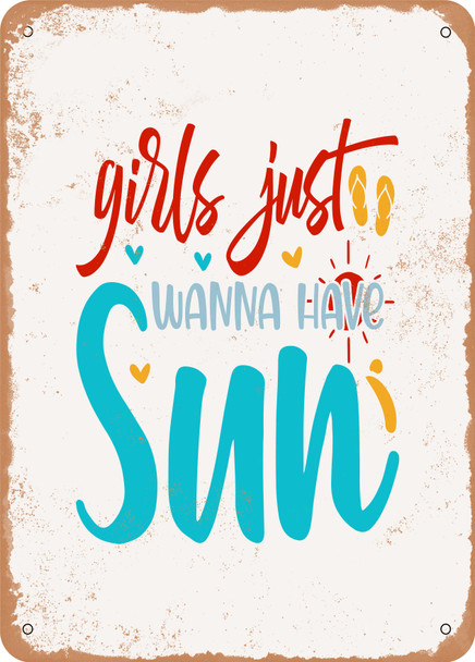 Girls Just Wanna Have Sun - 3  - Metal Sign