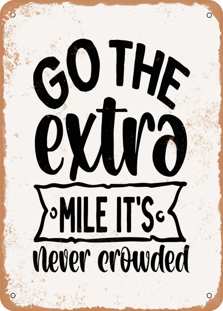 Go the Extra Mile It's Never Crowded  - Metal Sign