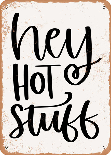 Hey Hot Stuff  - Metal Sign