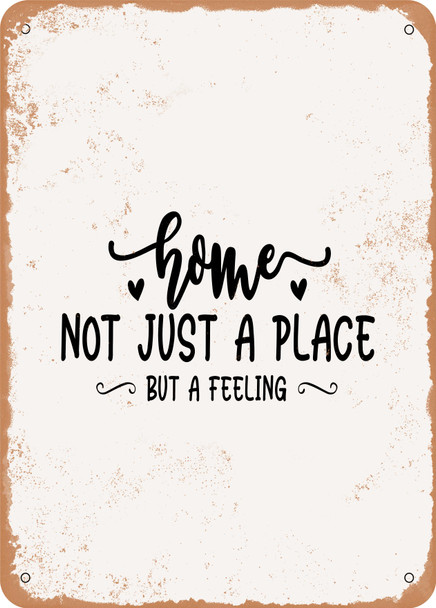 Home Not Just a Place But a Feeling  - Metal Sign