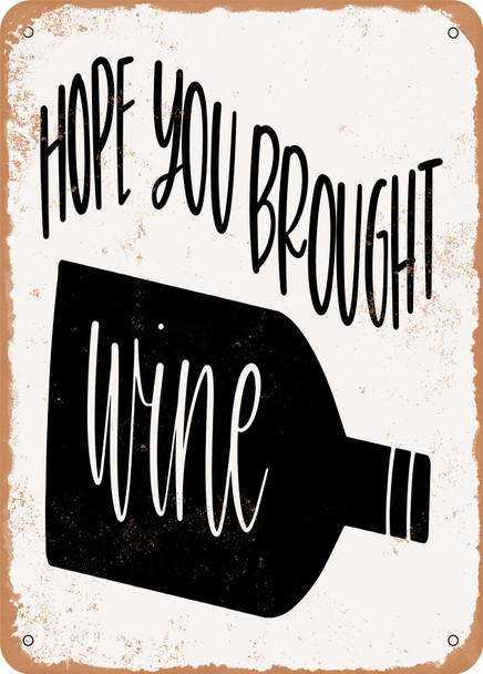 Hope You Brought Wine  - Metal Sign