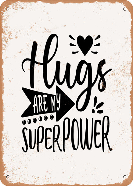 Hugs Are My Superpower  - Metal Sign