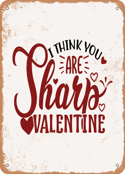I Think You Are Sharp Valentine  - Metal Sign