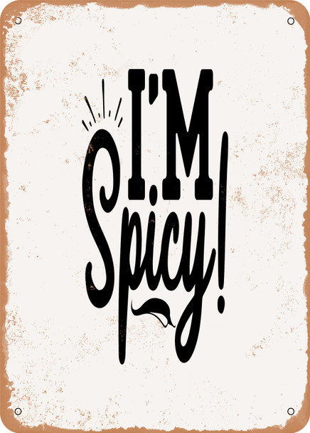 I'm Spigy  - Metal Sign