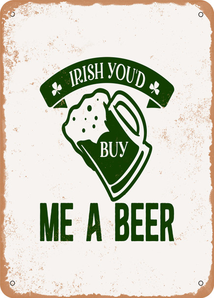 Irish You'd Buy Me a Beer  - Metal Sign