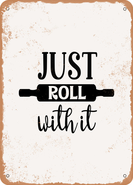 Just Roll With It - 5  - Metal Sign