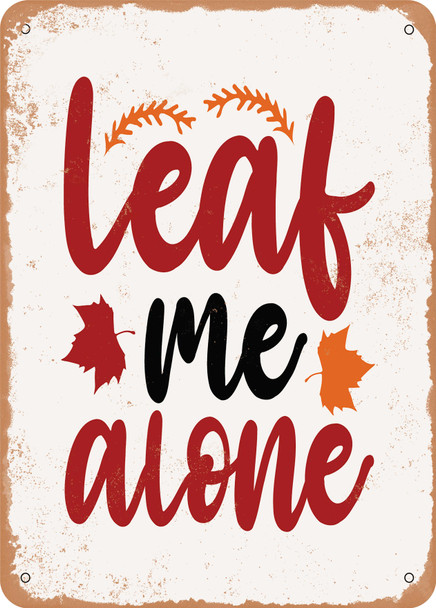 Leaf Me Alone - 2  - Metal Sign