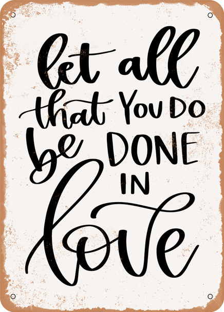 Let All That You Do Be Done In Love - 2  - Metal Sign